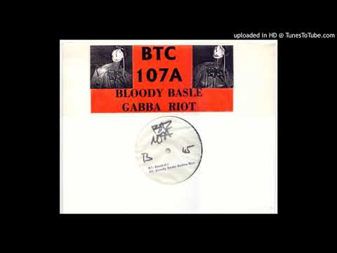 BTC 107A - Bloody Basle Gabba Riot
