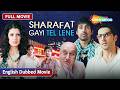 Sharafat Gayi Tel Lene English Dubbed Movie Anupam Kher Zayed Khan Tina Desai