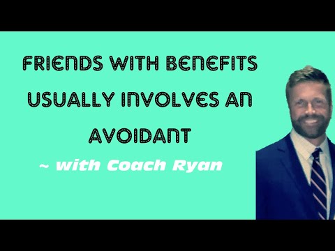 Friends with benefits usually involves an avoidant