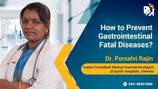 How to Prevent Gastrointestinal Fatal Diseases? | Causes and Prevention | Dr. Porselvi Explains