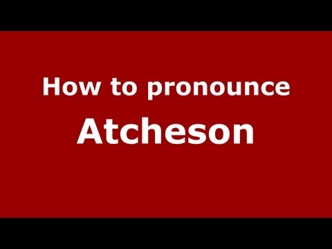 How to Pronounce Atcheson - PronounceNames.com