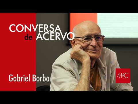Conversa de Acervo - Gabriel Borba
