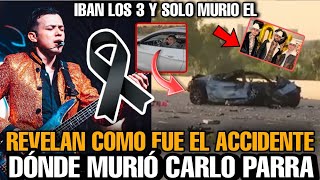 Asi fue el ACCIDENTE donde MURIO Carlos Parra del GRUPO LOS PARRA ¿Cómo murió Carlos Parra DETALLES