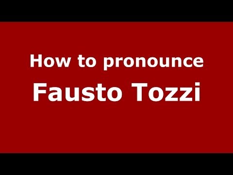 How to pronounce Fausto Tozzi (Italian/Italy) - PronounceNames.com