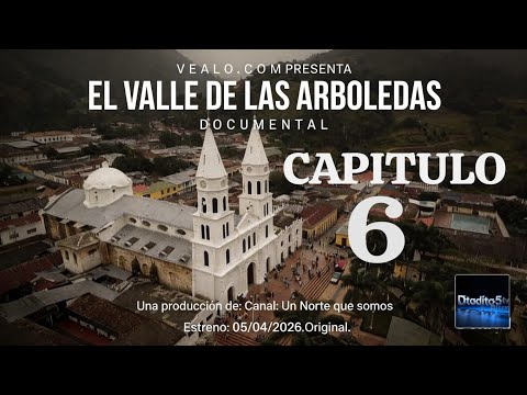 El valle de las Arboledas [Documental] (Capitulo 6)