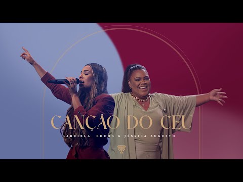 GABRIELA ROCHA, JÉSSICA AUGUSTO - CANÇÃO DO CÉU (AO VIVO)