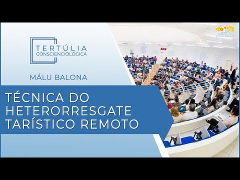 Tertúlia Conscienciologia 5322 - Técnica do Heterorresgate Tarístico Remoto (Parapedagogiologia)