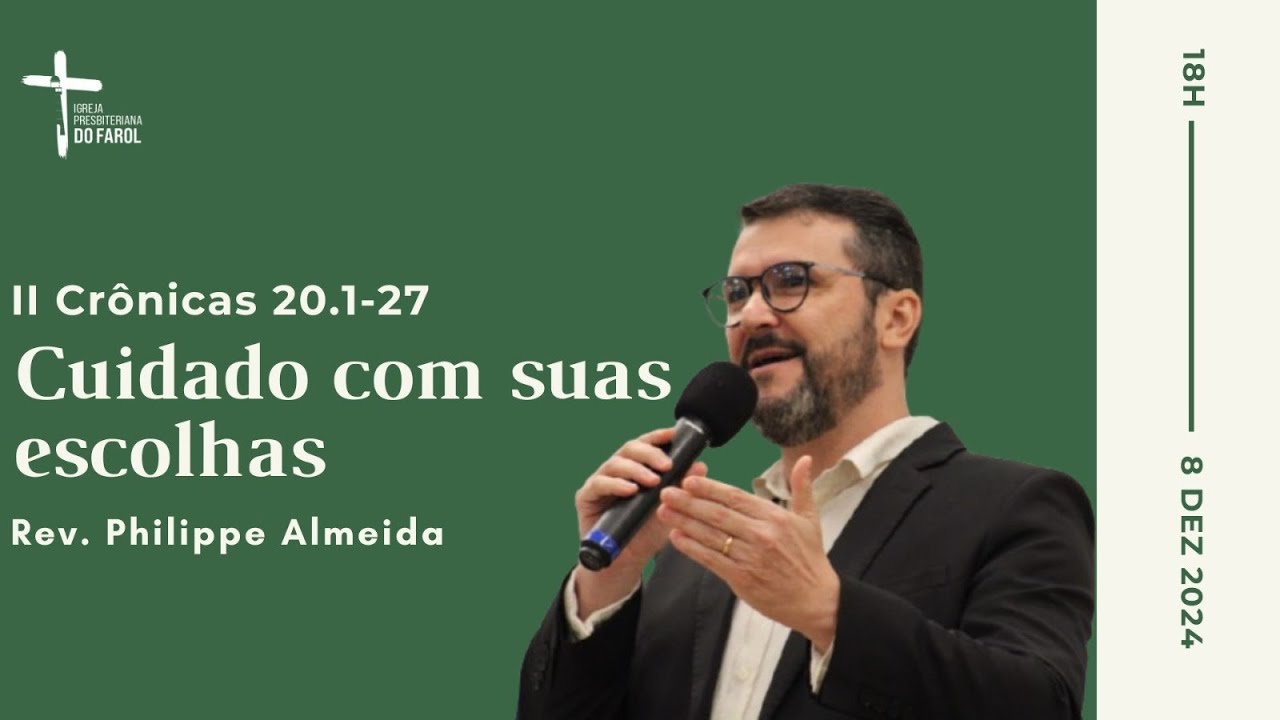 Cuidado com suas escolhas - Rev. Philippe Almeida