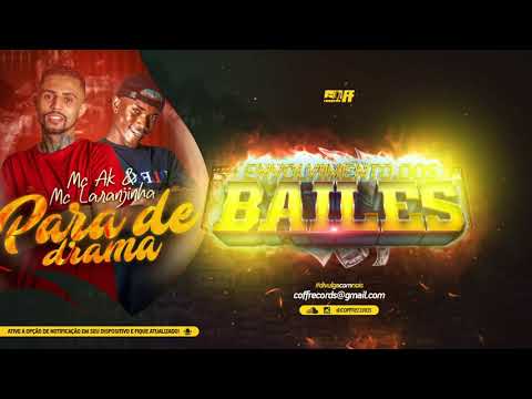 MC AK E MC LARANJINHA - PARA DE DRAMA ( DJ TG DA INESTAN, DJ CAYO 7LC )