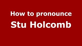 How to pronounce Stu Holcomb