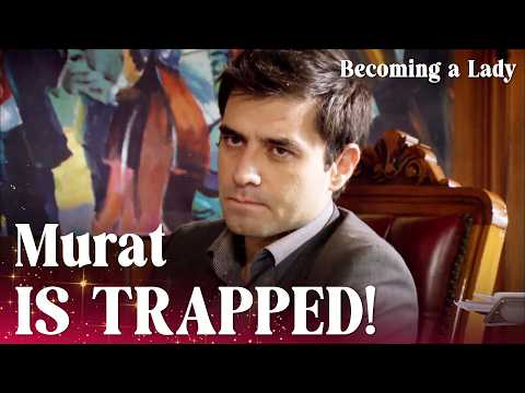 Murat can’t find a way out! - Episode 53 | Becoming a Lady