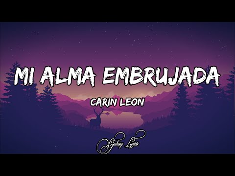 Carin Leon - Mi Alma Embrujada (LETRA) 🎵