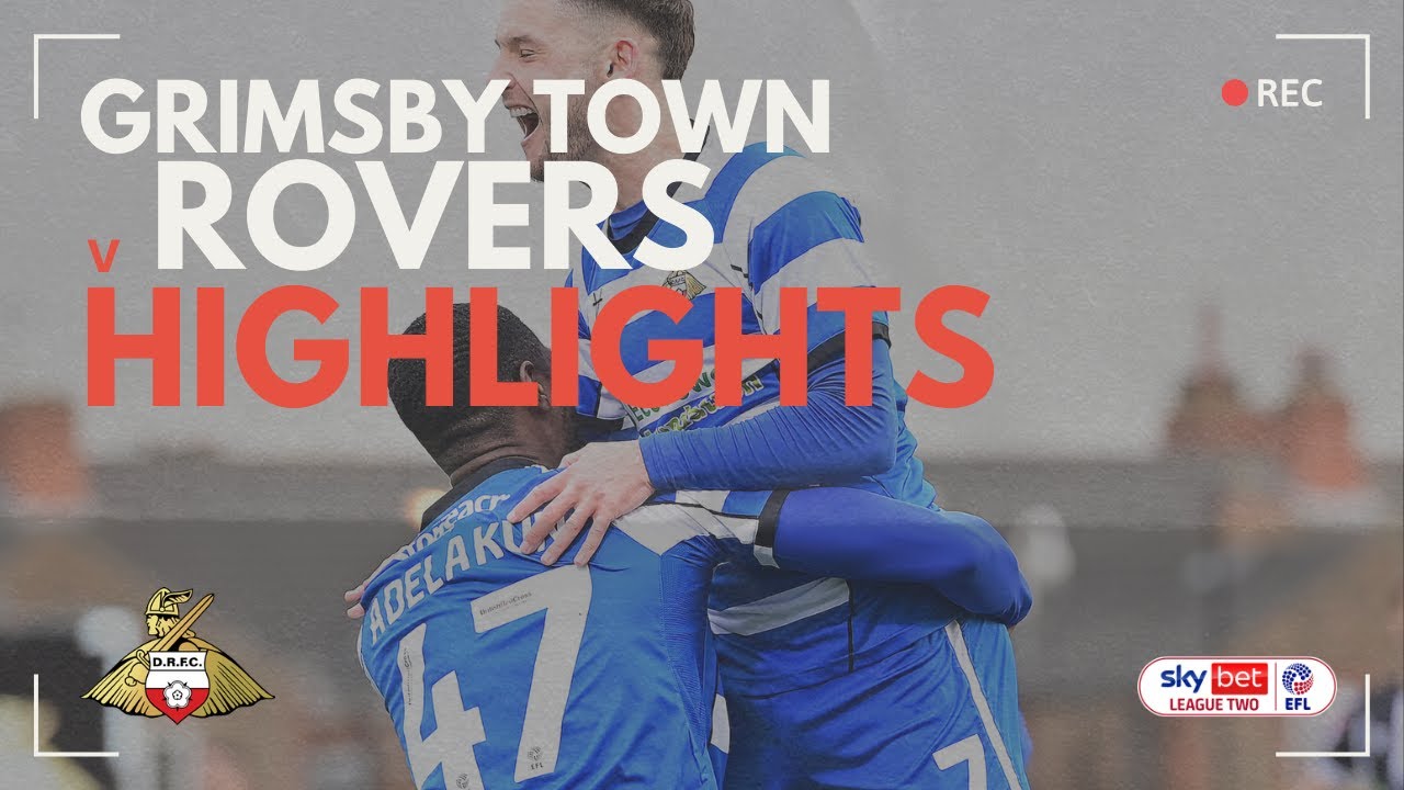 Grimsby Town vs Doncaster Rovers highlights