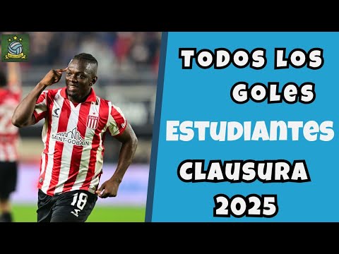 Todos los Goles de Estudiantes (LP) Campeón del Clausura 2025