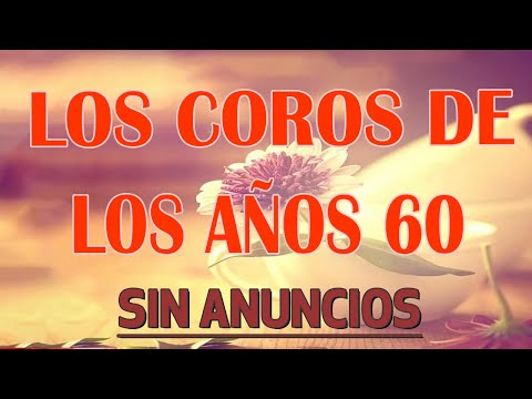 Los Coros De Los Años 1960 - Coritos Antiguos Bonitos Para Gozarse En La Presencia De Dios