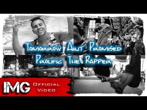 Tomorrow Ain't Promised - Prolific The Rapper (Directors Cut)