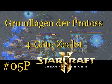 [P] Grundlagen der Protoss - 4-Gate-Zealots - Starcraft 2 für Anfänger #05P [Deutsch | German]