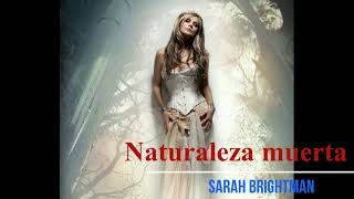 Naturaleza muerta - Sarah Brightman