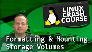 Linux Crash Course - Formatting & Mounting Storage Volumes