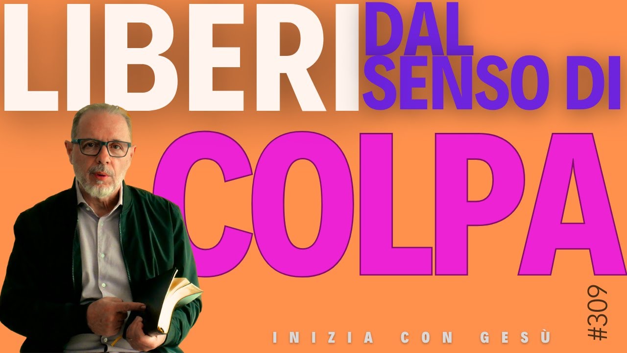 INIZIA CON GESÙ - "Liberi dal senso di colpa"
