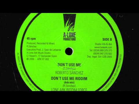 Roberto Sánchez/Lone Ark Riddim Force - Don't Use Me/Dub