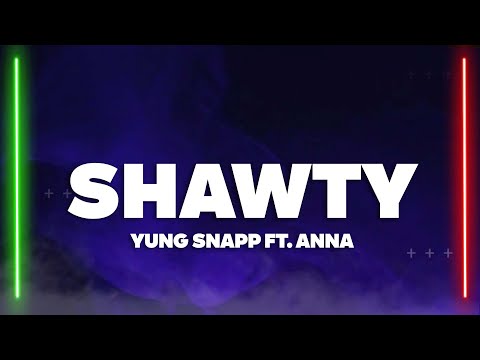 Yung Snapp - Shawty (Testo/Lyrics) ft. ANNA