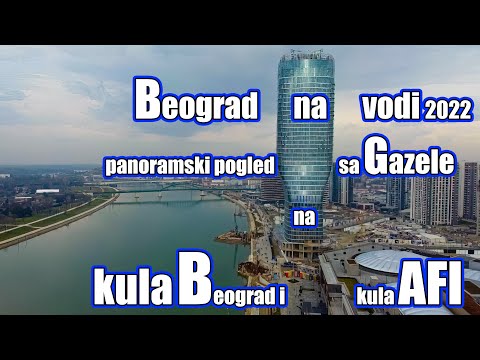 Beograd na vodi 2022 i panoramski pogled sa Gazele  kula Beograd i kula AFI Beograd   6 feb 2022