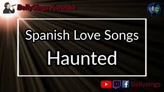 Spanish Love Songs - Haunted (Karaoke)