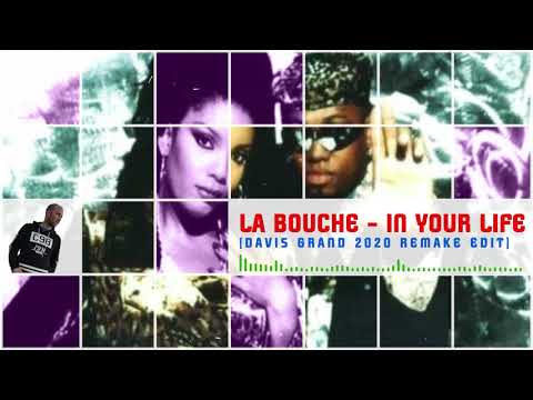 La Bouche   In Your Life (Davis Grand 2020 Remake Edit)