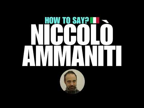 HOW TO PRONOUNCE NICCOLO AMMANITI CORRECTLY? NATIVE ITALIAN PRONUNCIATION