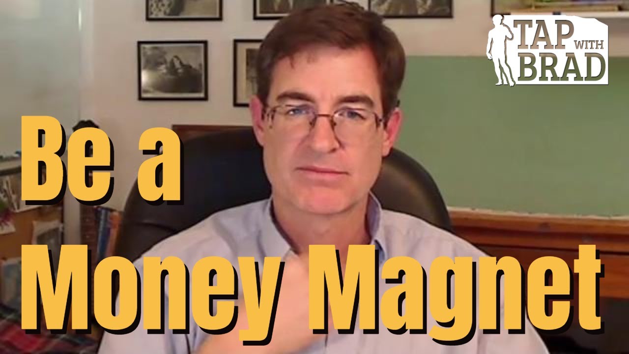 Being a Money Magnet - Tapping with Brad Yates