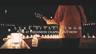 Luke Sital-Singh - Live at the Union Chapel