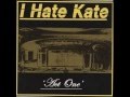 01 I Hate Kate - Bed of Black Roses 