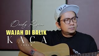 Download lagu Wajah Di Balik Kaca - Muchsin Alatas Cover By Decky Ryan mp3