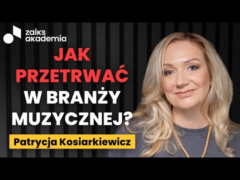 Patrycja Kosiarkiewicz: od 25 lat żyje z muzyki - o sztuce, biznesie i przetrwaniu | ZAiKS Akademia