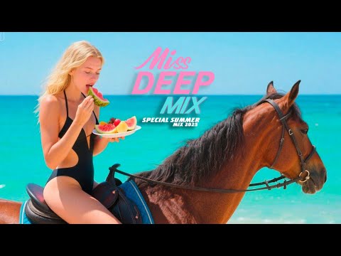 Special Mix 2025 Best of Deep House Mix By MissDeep #20 Summer Mix