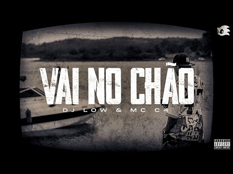 VAI NO CHÃO - Dj Low & MC C4