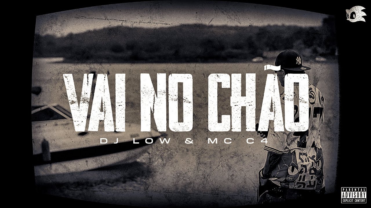 VAI NO CHÃO - Dj Low & MC C4