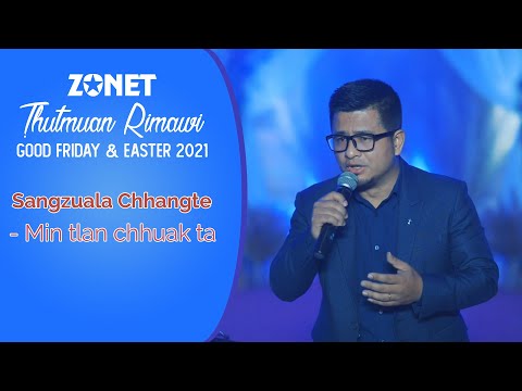 SANGZUALA CHHANGTE - MIN TLAN CHHUAK TA  |  THUTMUAN RIMAWI