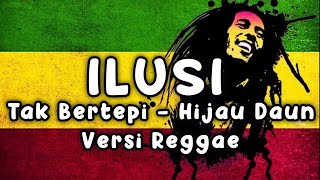 Download lagu ILusi Tak Bertepi - Hijau Daun Versi Reggae 🎶 mp3 Download lagu ILusi Tak Bertepi - Hijau Daun Versi Reggae 🎶 mp3