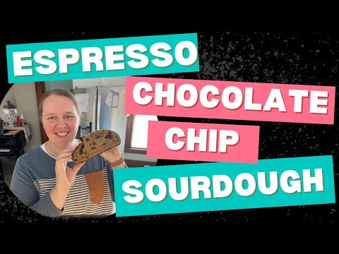 Sourdough Bread: Espresso Chocolate Chip