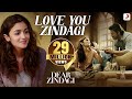 Love You Zindagi - Dear Zindagi | Gauri Shinde | Alia | Shah Rukh | Amit  | Kausar M  | Jasleen R