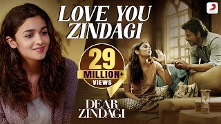 Love You Zindagi - Dear Zindagi  Gauri Shinde  Ali