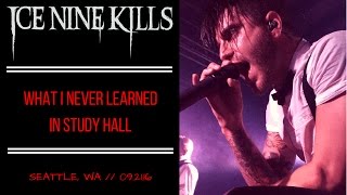 What I Never Learned In Study Hall - Ice Nine Kills // Seattle, WA // September 21, 2016