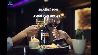 Download lagu Shaggy Dog - Ambilkan Gelas (lirik) mp3 Download lagu Shaggy Dog - Ambilkan Gelas (lirik) mp3