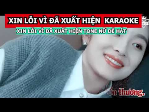 KARAOKE XIN LỖI VÌ ĐÃ XUẤT HIỆN TONE NỮ DỄ HÁT