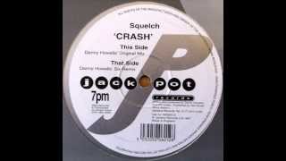 Squelch - Crash (Danny Howell's Original Mix) (HQ)