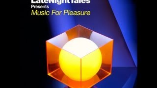 Late Night Tales &quot;Music For Pleasure&quot; selected &amp; mixed by Groove Armada&#39;s Tom Findlay