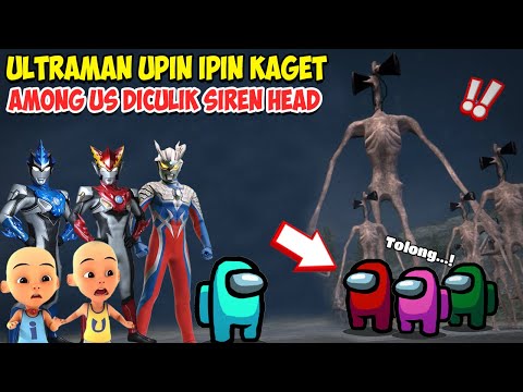 ULTRAMAN RB UPIN IPIN DAN ZERO KAGET AMONG US DICULIK MONSTER SIREN HEAD - GTA Lucu