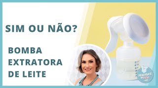 Bomba Extratora de Leite, sim ou não | MACETES DE MÃE